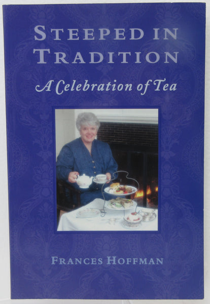 Steeped In Tradition;  A Celebration Of Tea ( Signed )