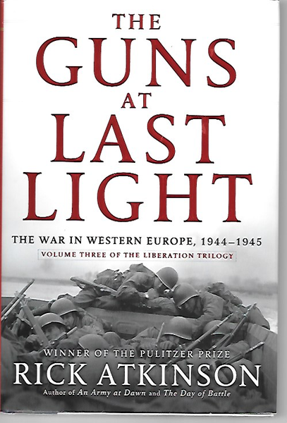 The Guns At Last Light: The War In Western Europe, 1944 - 1945